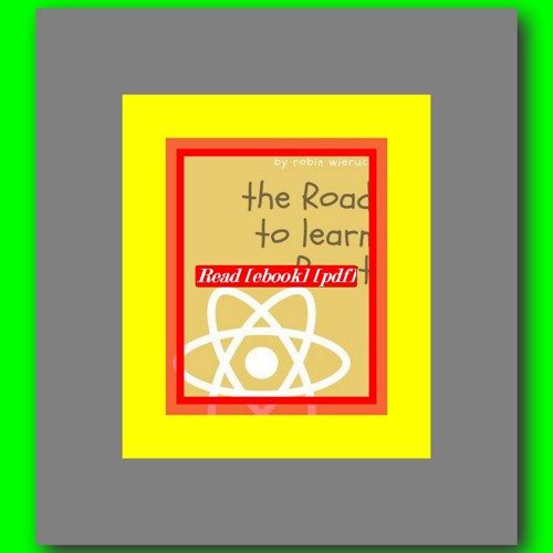 Read [ebook] [pdf] The Road to React Your journey to master plain yet pragmatic React.js  by Robin W