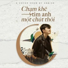 Chạm Khẽ Tim Anh Một Chút Thôi Andiez Cover