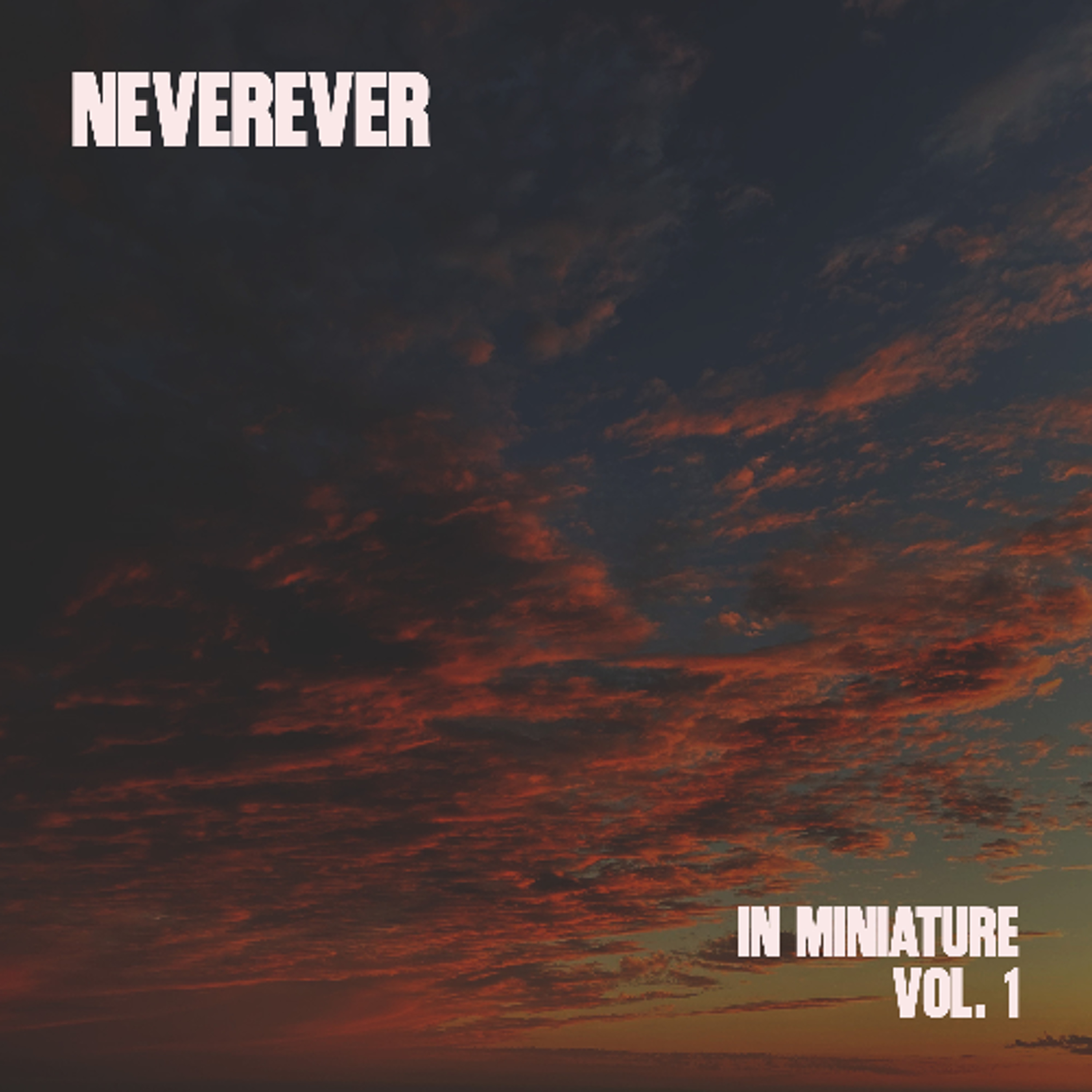 NEVEREVER - In Miniature Vol. 1 (May 2026) episode artwork