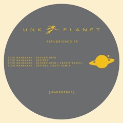 PREMIERE: Etzu Mahkayah - Refubrished (Zenniv Remix) - Unk Planet