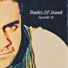 Shades Of Sound Ep.18