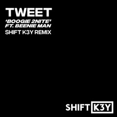 Tweet x Beenie Man - Boogie 2Nite (Shift K3Y 2022 Remix) FREE DOWNLOAD