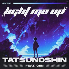 Tatsunoshin - Light Me Up (feat.Giin) [Extended Mix]