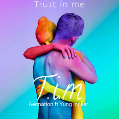 Trust in Me (T.I.M) [feat. Yung Innker]