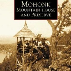 VIEW [PDF EBOOK EPUB KINDLE] Mohonk Mountain House and Preserve (Images of America) by  Robi Josephs
