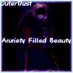 Anxiety Filled Beauty (OuterDust: Snowdin Encounter)
