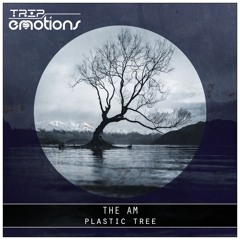 The AM - Plastic Tree