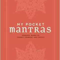 [DOWNLOAD] EBOOK 📩 My Pocket Mantras: Powerful Words to Connect, Comfort, and Protec