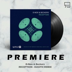 PREMIERE: D-Nox & Beckers - Reception (Hasith Remix) [SPROUT]