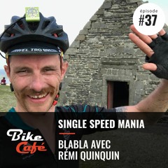 Single Speed mania avec Rémi Quinquin