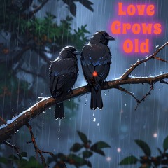 Love Grows Old TEST/RAW LF Feat
