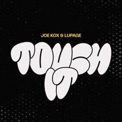 Joe Kox, Lupage - Touch It