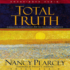 [Free] KINDLE 💏 Total Truth: Liberating Christianity from Its Cultural Captivity by
