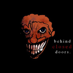Behind Closed Doors. (CANCELLED WIP)