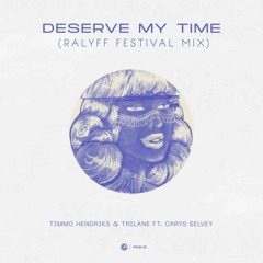 Timmo Hendriks & Trilane [ft. Carys Selvey] - Deserve My Time (RALYFF FESTIVAL MIX)