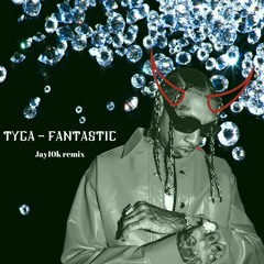 Tyga - Fantastic (Jay10k Bass Remix)