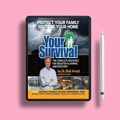 Your Survival: Protect Yourself from Tornadoes, Earthquakes, Flu Pandemics, and other Disasters