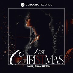 KÖNI, Eran Hersh - Last Christmas (Radio Edit)