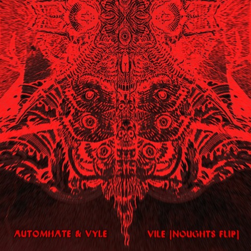 AUTOMHATE & VYLE - VILE (NOUGHTS FLIP)