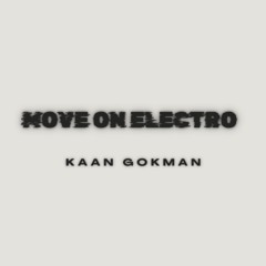 Kaan Gökman - Move On Electro(  Exclusive MUSH-UP )