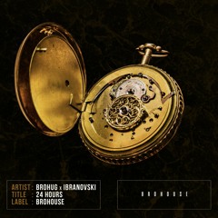 BROHUG & Ibranovski - 24 Hours (BROHOUSE)