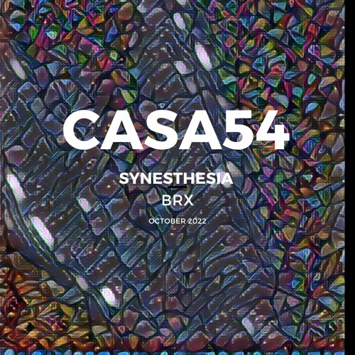 BRX | Casa54 SYNESTHESIA | Los Angeles | 2022