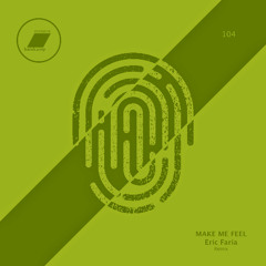 Make Me Feel (Eric Faria Remix)_(exclusive bandcamp)