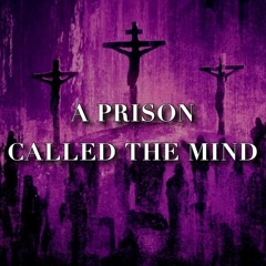 03/29/24 A Prison Called The Mind -Bro. Manners