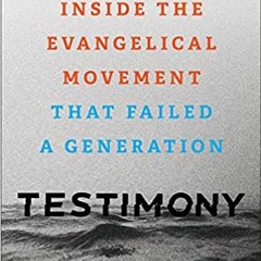 Read Pdf Testimony: Inside The Evangelical Movement That Failed A Generation By  Jon Ward (Author)