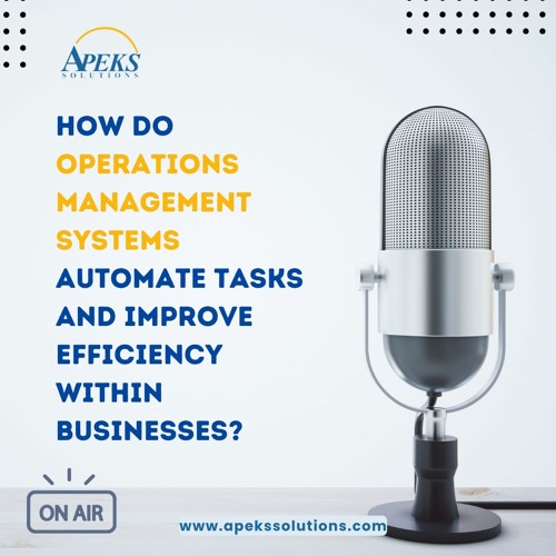 How do operations management systems automate tasks and improve efficiency within businesses?