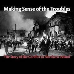 Making Sense of the Troubles: The Story of the Conflict in Northern Ireland BY David McKittrick