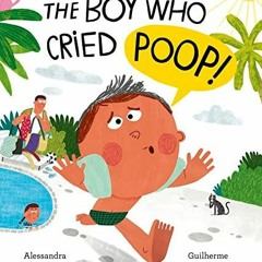 Download Book [PDF] The Boy Who Cried Poop!