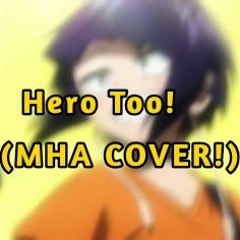 Hero Too! (MHA COVER) -AUDDEM