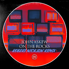 John Askew - On The Rocks (Robert Nickson Remix)