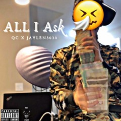 ALL I ASK -  Qc X Jaylen3030