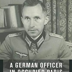 (PDF)* A German Officer in Occupied Paris: The War Journals, 1941-1945 (European Perspective