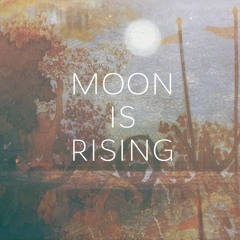 Moon is Rising