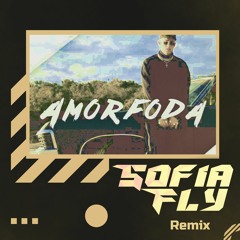 Amorfoda ~ Sofia Fly Remix