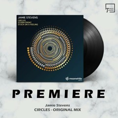 PREMIERE: Jamie Stevens - Circles (Original Mix) [MEANWHILE]