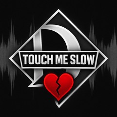Touch Me Slow
