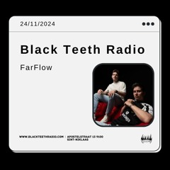 Black Teeth Radio: overlap withFarFlow 24-11-2024