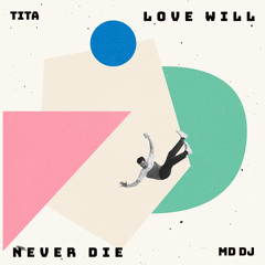 Love Will Never Die (Extended) [feat. TITA]
