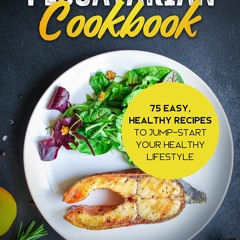 (⚡READ⚡) PDF❤ The Pescatarian Cookbook: 75 Easy, Healthy Recipes to Jump-Start Y