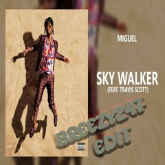 MIGUEL & TRAVIS SCOTT - SKY WALKER (BREEZY247 EDIT)
