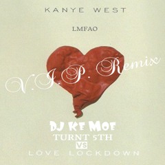Kanye West - Love Lockdown (LMFAO Remix) vs Turnt 5th - DJ Ke Moe V.I.P. Remix