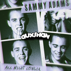 Sammy Adams - All Night Longer (Auxshan's '2 Hands' Edit)