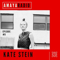 Amaya Radio - Episode 9 with KATE STEIN