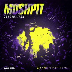 Cardination - Moshpit (DJ Stuiter Kick Edit) [FREE DL]