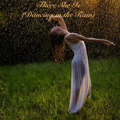 There She Is (Dancing in the Rain)