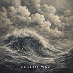 Cloudy wave